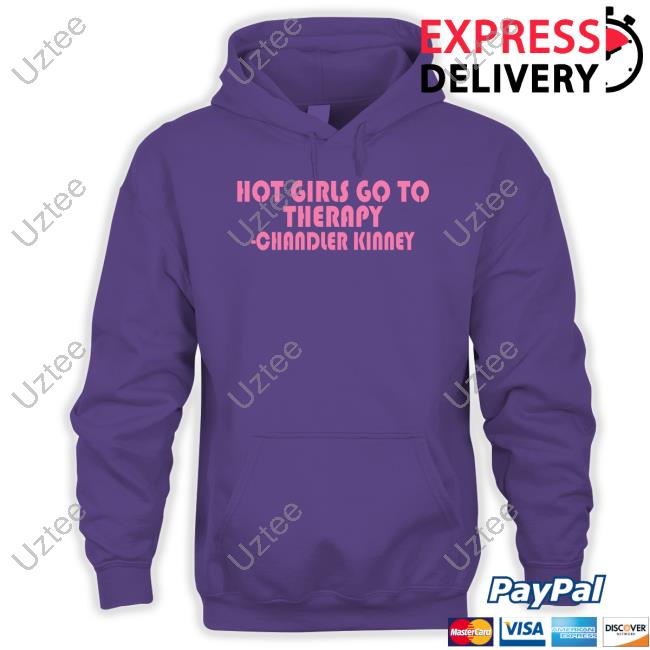 Chandler Kinney Hot Girls Go To Therapy Chandler Kinney Hoodie Sweatshirt