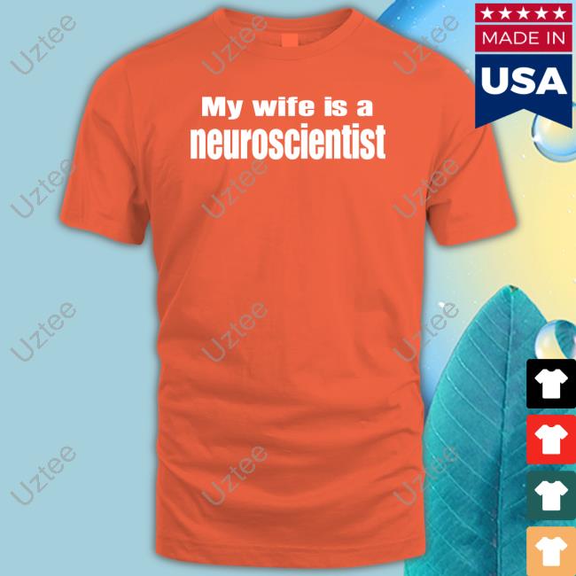 Official My Wife Is A Neuroscientist Sweatshirt