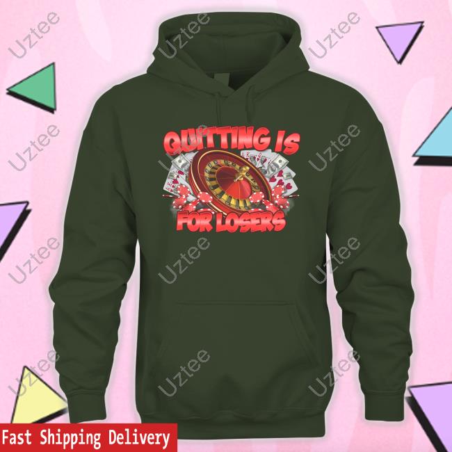 Quitting Is For Losers Shirt