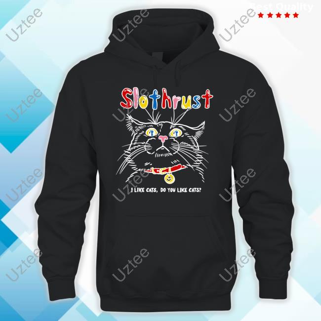 Slothrust Merch I Like Cats Do You Like Cats Hoodied Sweatshirt