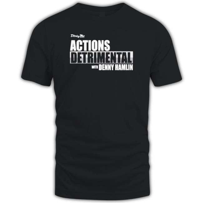 Official Denny Hamlin Store Actions Detrimental 2023 Tee