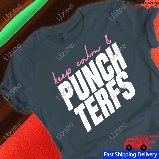 Trans Rights Keep Calm And Punch Terfs T Shirt