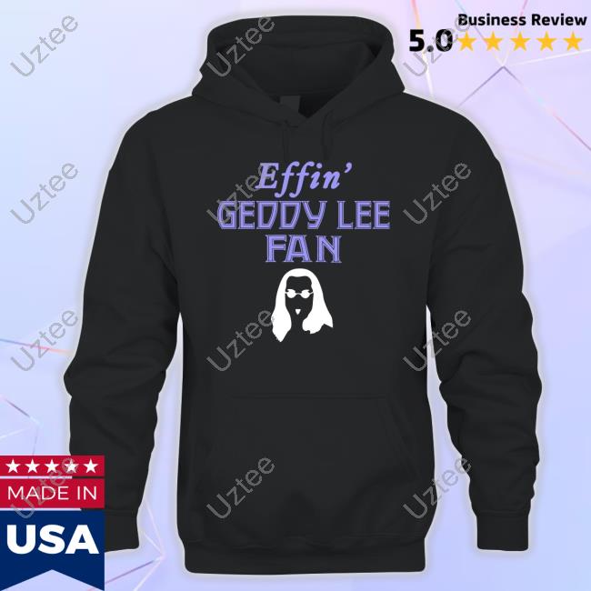 Effin' Geddy Lee Fan Long Sleeve Tee