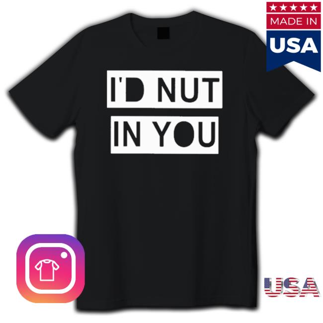 Official I’D Nut In You Hooded Sweatshirt