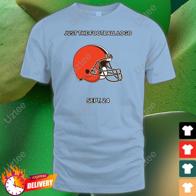 Cleveland Browns Just The Football Logo Sept 24 T-Shirt, Hoodie, Tank Top, Sweater And Long Sleeve T-Shirt