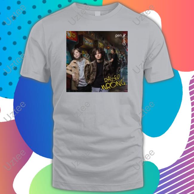 Raized Wrong Gen Z Does Gen X T Shirt