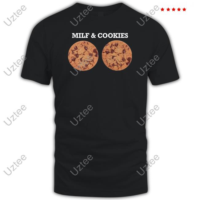 Shitheadsteve Milf And Cookies T Shirt