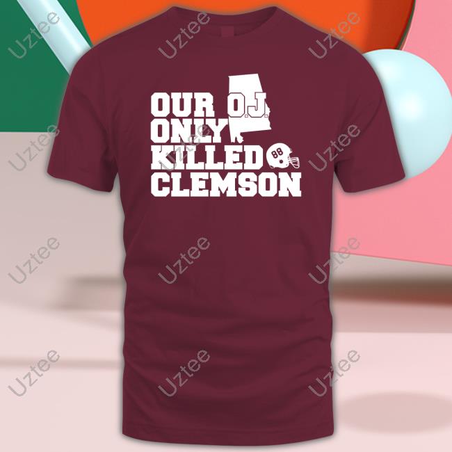 Official Our Oj Only Killed Clemson Hoodie