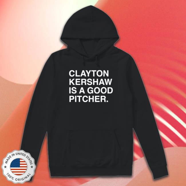 Official Clayton Kershaw Is A Good Pitcher T-Shirt