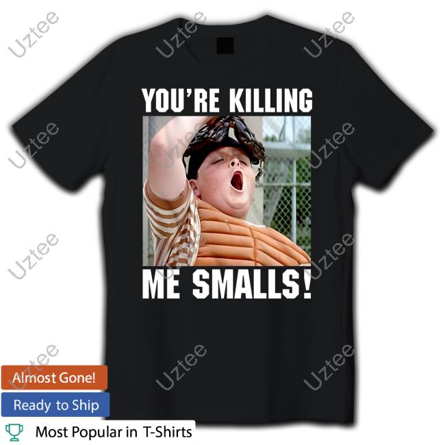 Thelavignes Sandlot You're Killing The Smalls New Shirt