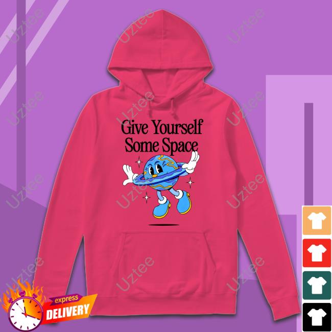 Nelson Give Yourself Some Space Shirt Madebynelson Give Yourself Some Space Hoodie