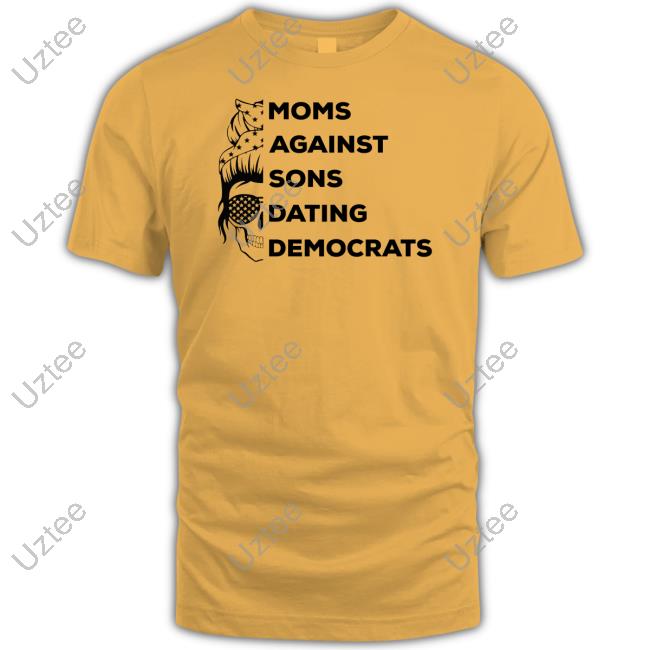 Moms Against Sons Dating Democrats Unisex T Shirt Thepatriotsmarket Shop