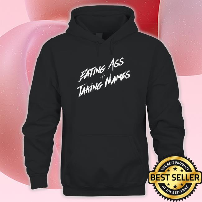 Official Eating Ass And Taking Names shirt, hoodie, tank top, sweater and long sleeve t-shirt