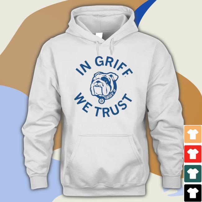 Griff Ii In Griff We Trust tee shirt