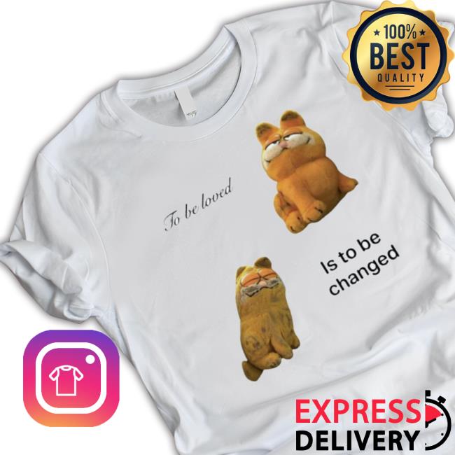 Northstardoll To Be Loved Is To Be Changed T- shirt