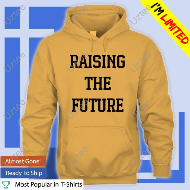 Raising The Future T Shirt