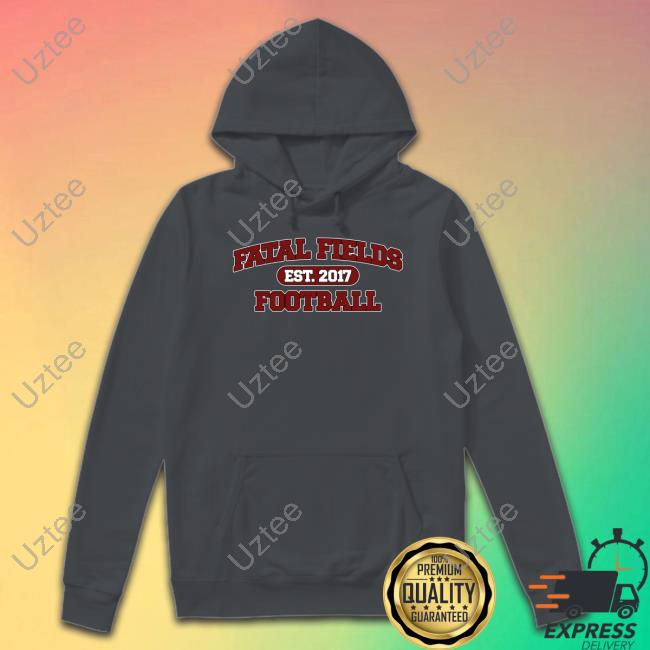 Fatal Fields Football Hoodie Sweatshirt Failure International Merch Fatal Fields Est 2017 Football New Shirt