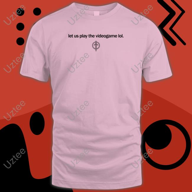 Videogame Shirt Golden Guardians Golden Guardians Merch Let Us Play The Videogame Lol Shirt