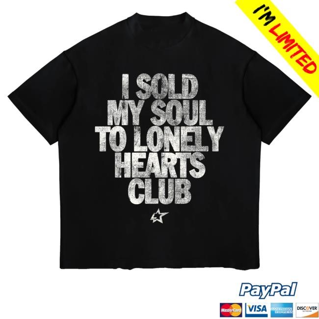 Lonely Hearts Club Merch Shop Store I Sold My Soul Shirts