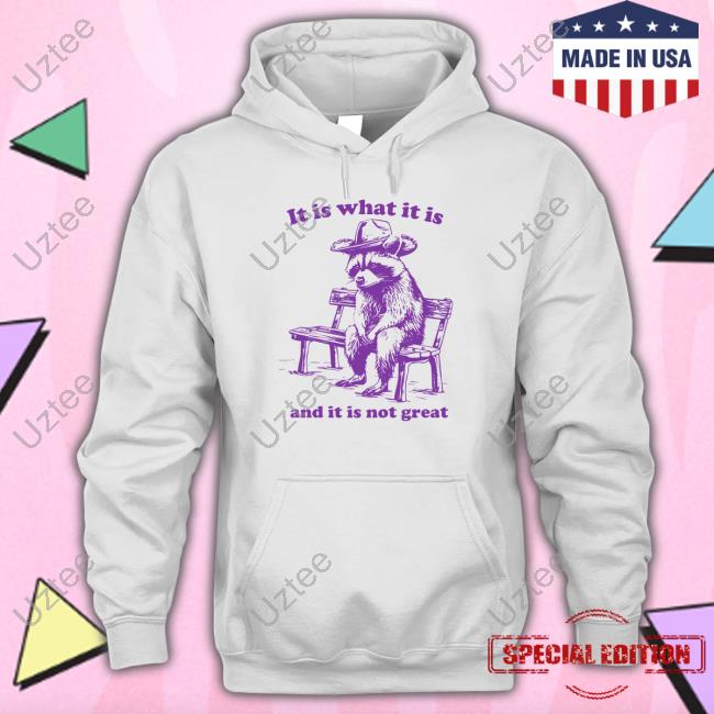 Official Slippywild Store It Is What It Is And It Is Not Great Long Sleeve Shirt
