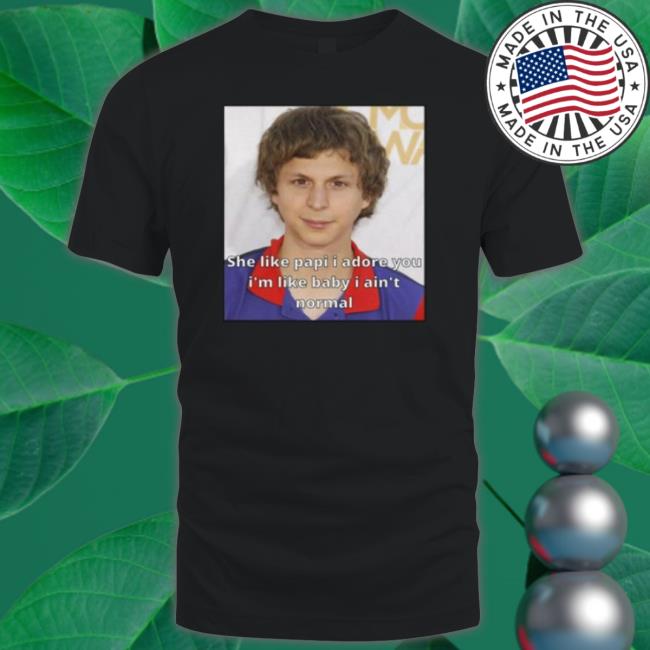 She Like Papi I Adore You Michael Cera Funny Meme Shirt