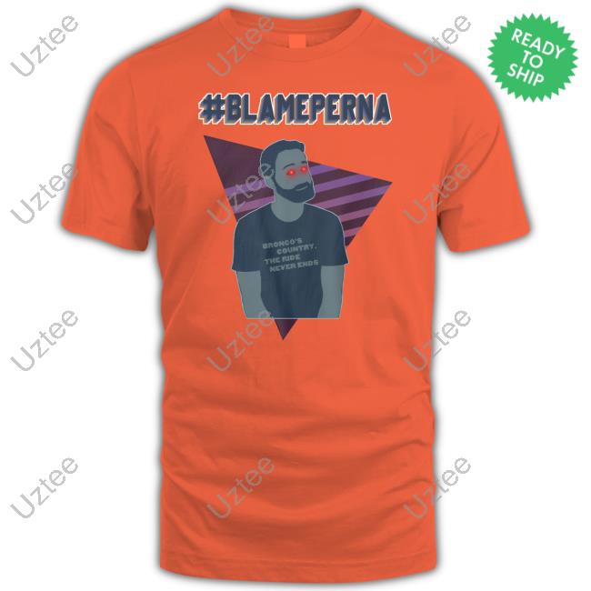Rachel Haff Blame Perna Bronco's Country The Ride Never Ends Shirt