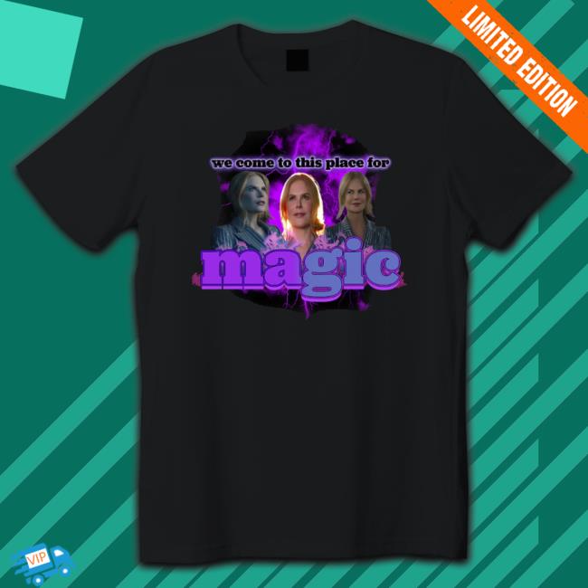Sadstreet We Come To This Place For Magic T- shirt