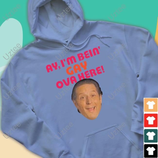 Official Ay I'm Bein Gay Over Here Shirt