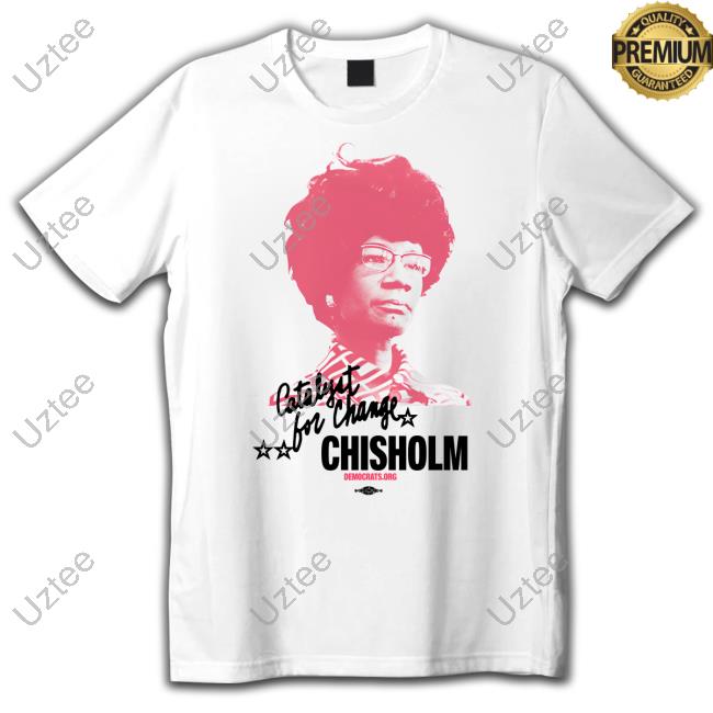 Thedemocrats Shirley Chisholm Catalyst For Change Long Sleeved T-Shirt