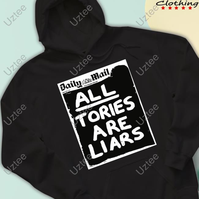 Daily Mail All Tories Are Liars Tee Shirt