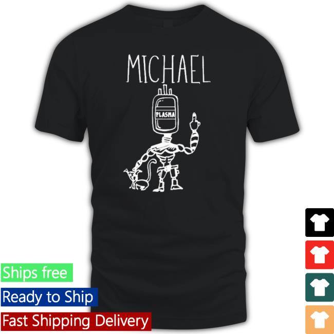 Michael Plasma shirt