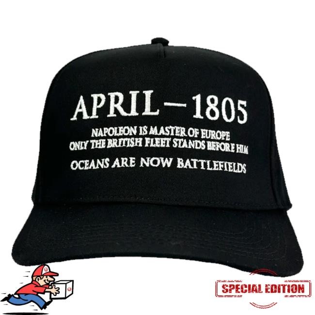 April 1805 Napoleon Is Master Of Europe Only The British Fleet Stands Before Him Oceans Are Now Battlefields Twill Cap