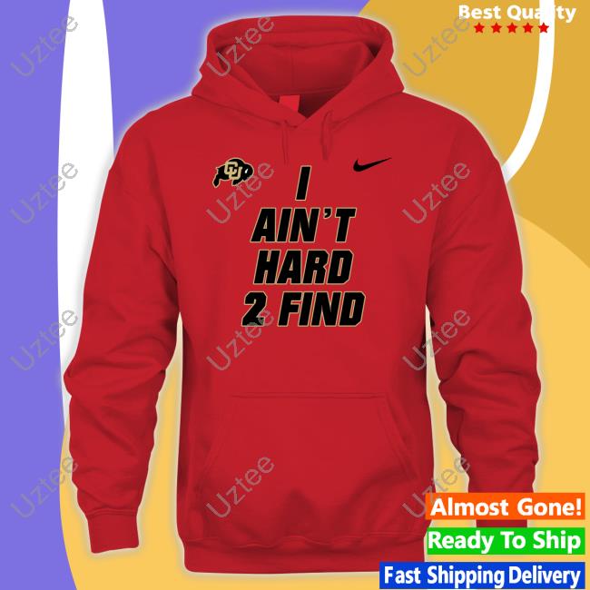 Coach Prime I Ain't Hard 2 Find Tee Shirt Coach Prime I Ain't Hard 2 Find Shirt