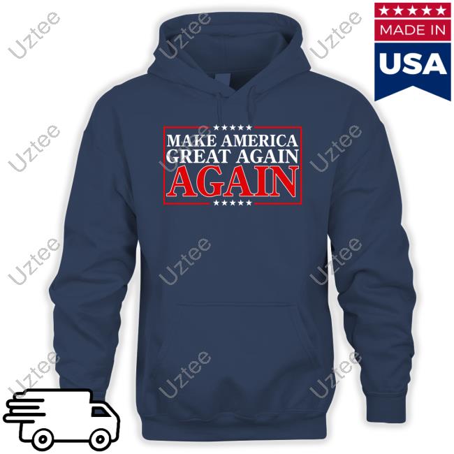 Make America Great Again Again Tee Shirts