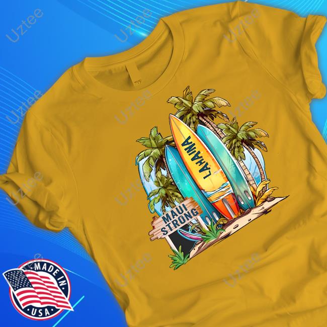 Official Maui Strong Fundraiser Support Maui Strong Lahaina Shirt