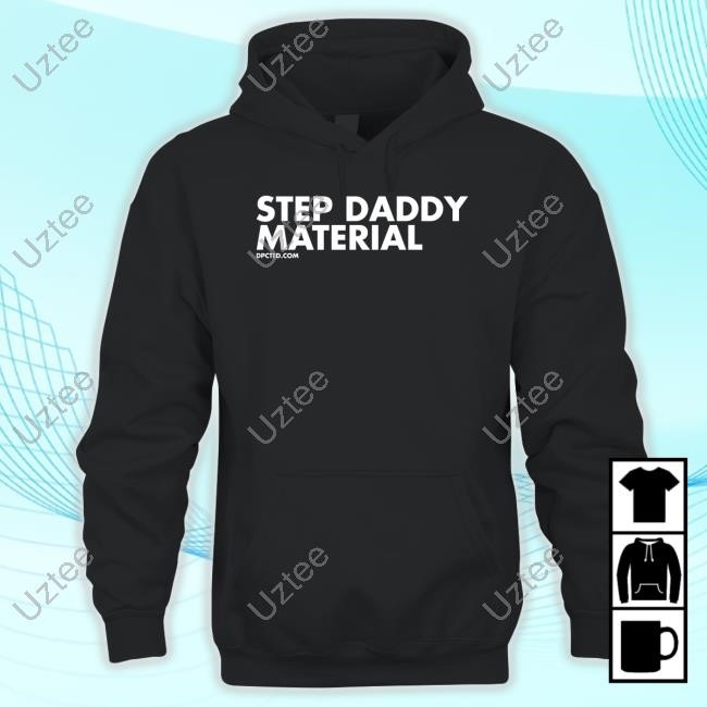Dpcted Step Daddy Material Tee Shirt