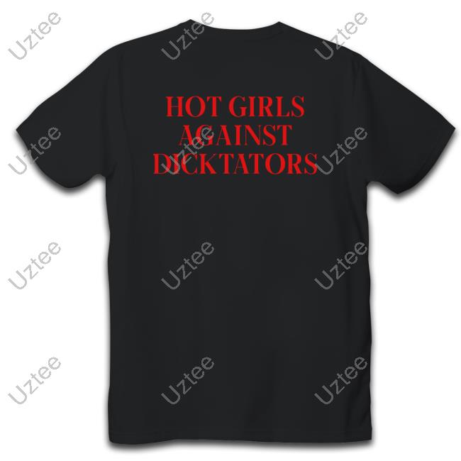 Hot Girls Agaist Dicktators T-Shirt
