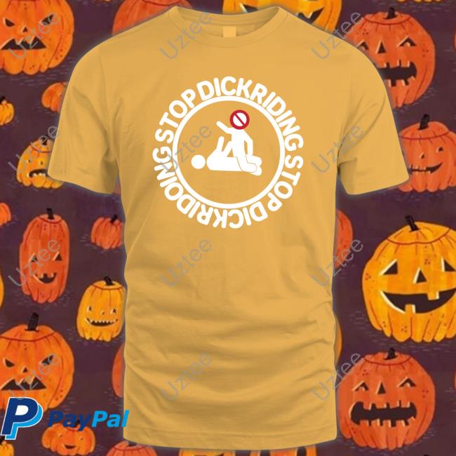 Stop Dickriding Stop Dickridoing Tee Shirt Rounddaglobe Merch Stop Dickriding Stop Dickridoing T Shirt