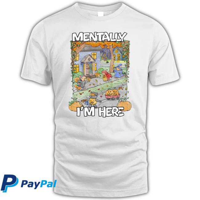 Mentally I’M Here Trick Or Treating Unisex Sweatshirt
