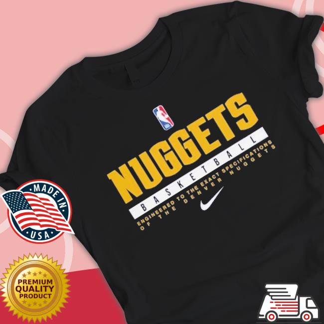 Nice Nuggets Basketball Engineered To The Exact Specifications Of The Denver Nuggets Shirt