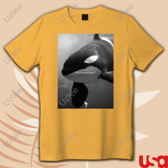 Fuck Them Boats Whale Shirt Just Vibes Whale Fuck Them Boats Shirt