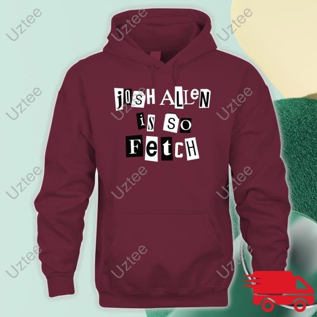 Carl Cordes Josh Allen Is So Fetch New Shirt