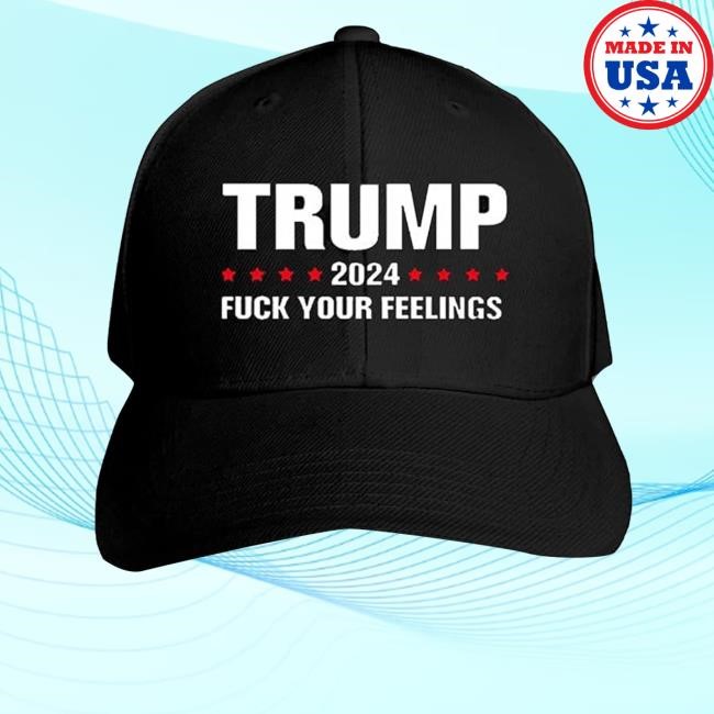 Trump 2024 Fuck Your Feelings Trucker Hat