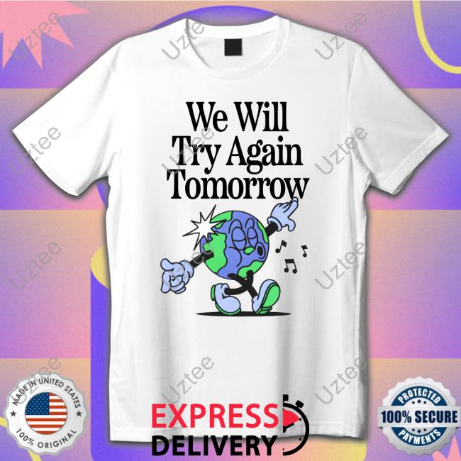 We Will Try Again Tomorrow Tee Shirt Nelson