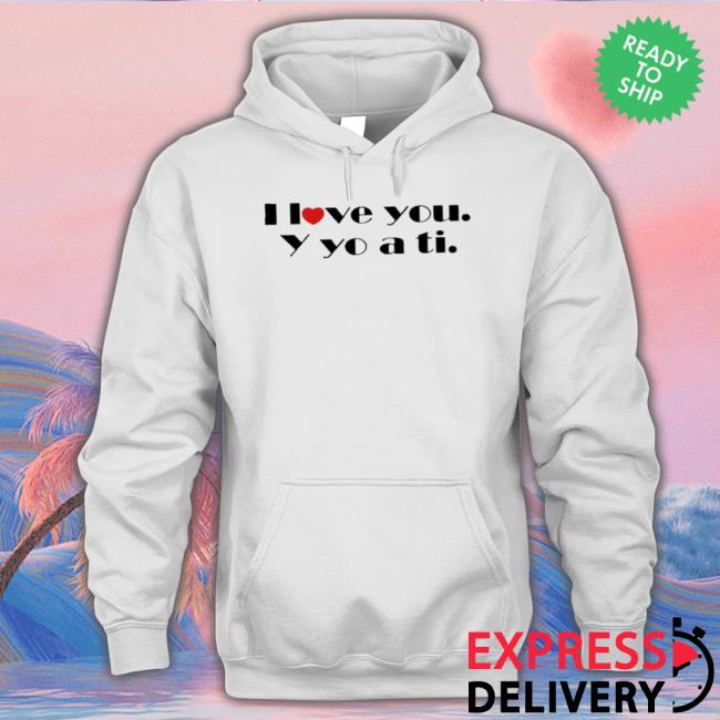 I Love You Y Yo A Ti shirt