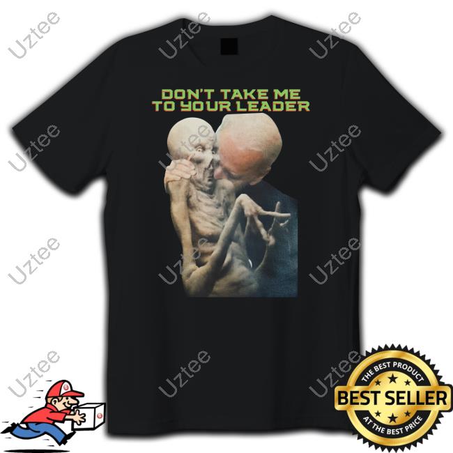 Joe Biden Don't Take Me To Your Leader Hooded Sweatshirt
