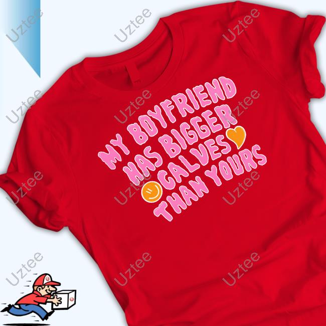 Musclehoodies My Boyfriend Has Bigger Calves Than Yours Sweatshirt
