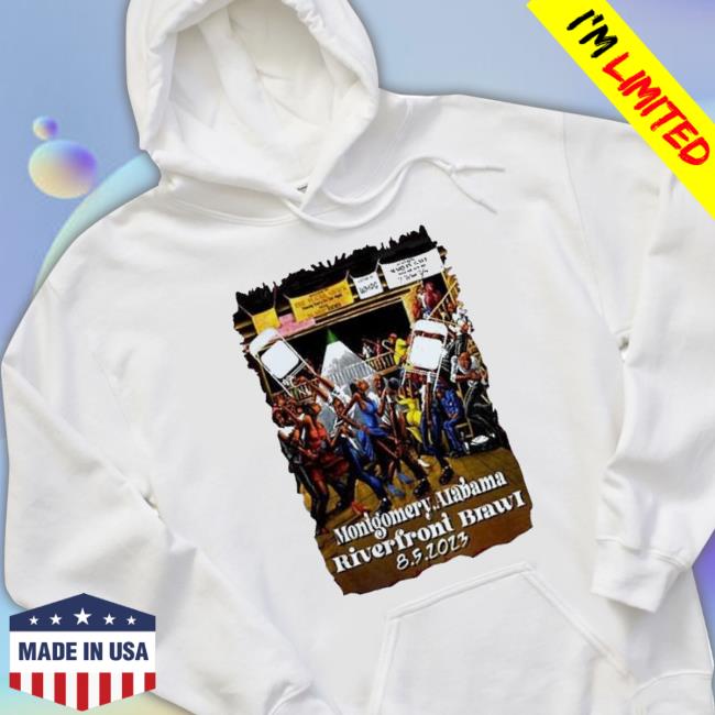 Trending Montgomery Alabama Riverfront Brawl 8 5 2023 T-Shirt Trending Montgomery Alabama Riverfront Brawl 8 5 2023 Hoodie Sweatshirt