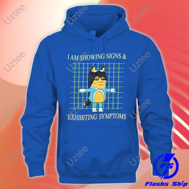 I Am Showing Signs Shirt