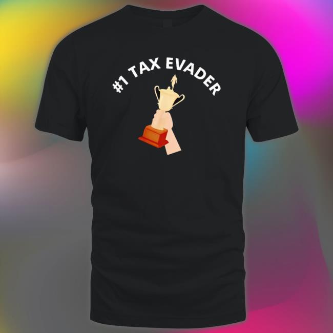 Trophy #1 Tax Evader Shirt